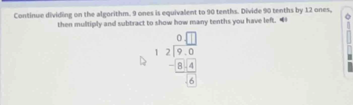 continue dividing on the algorithm. 9 ones is equivalent to 90 tenths. …