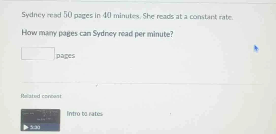 sydney read 50 pages in 40 minutes. she reads at a constant rate. how m…