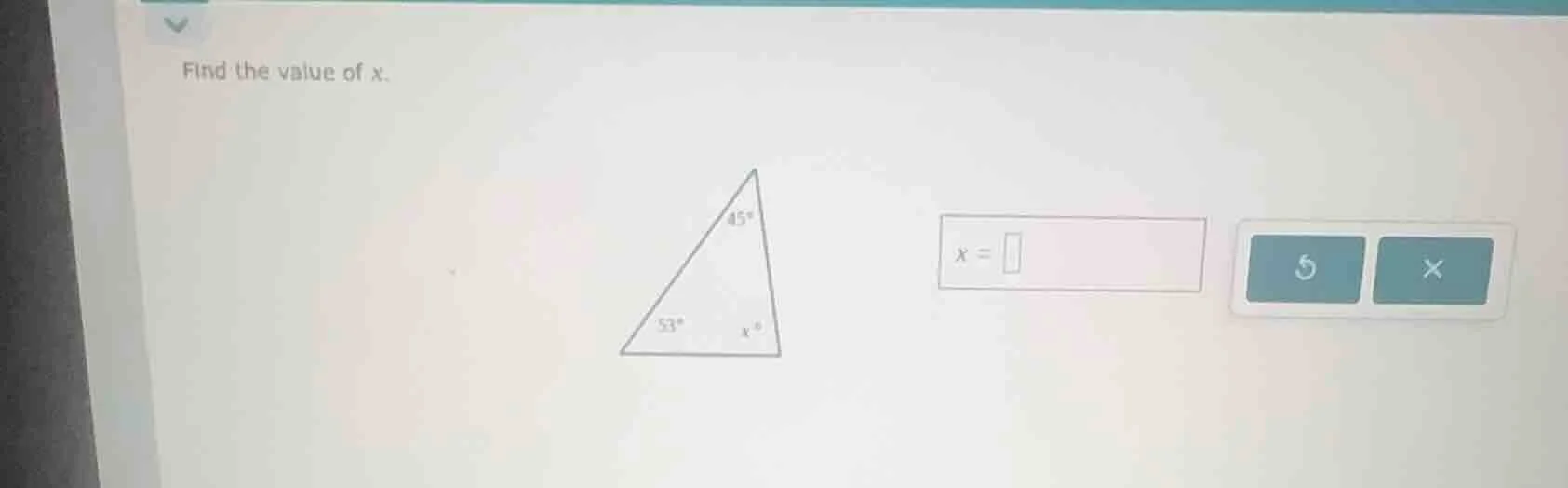 find the value of x. (there is a triangle with angles 45°, 53° and x°) …