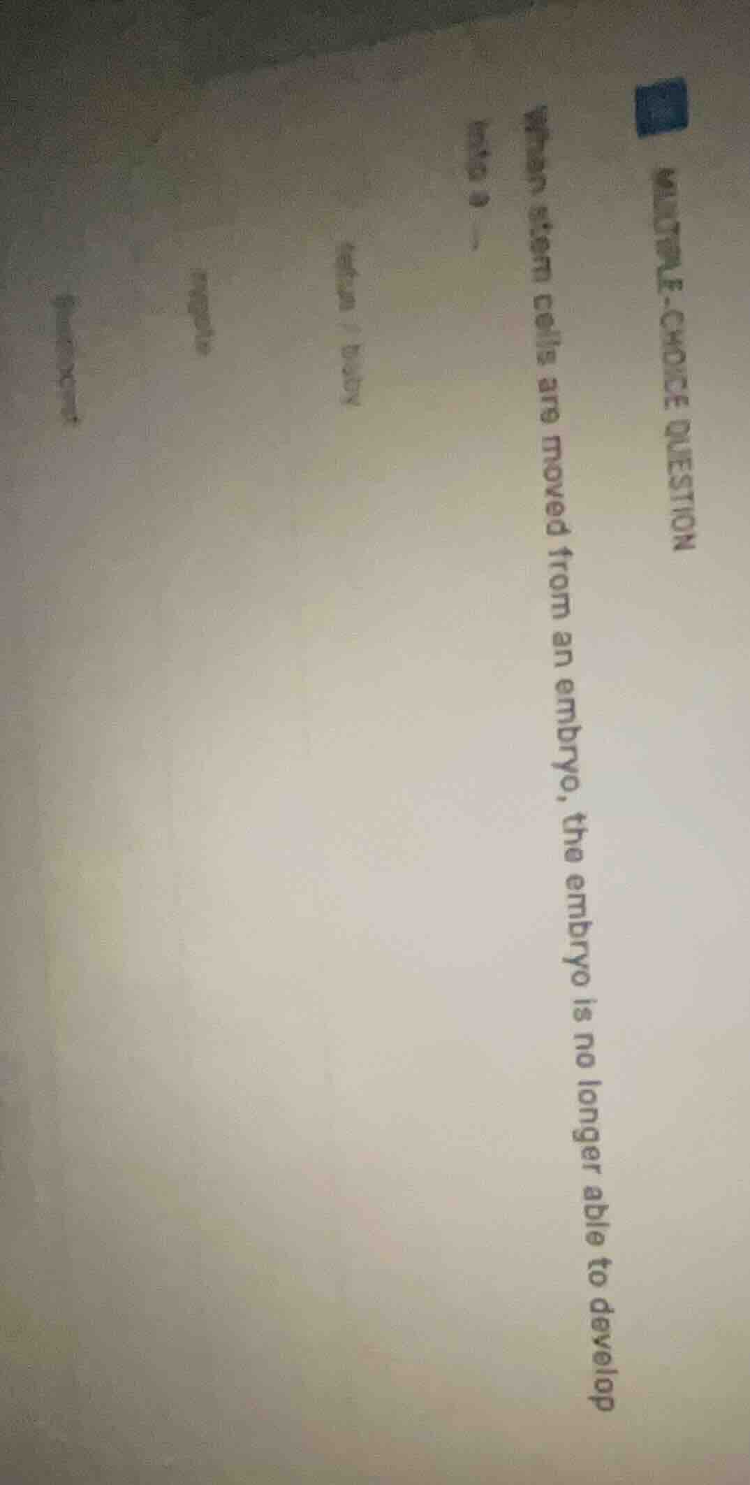 multiple-choice question when stem cells are moved from an embryo, the …