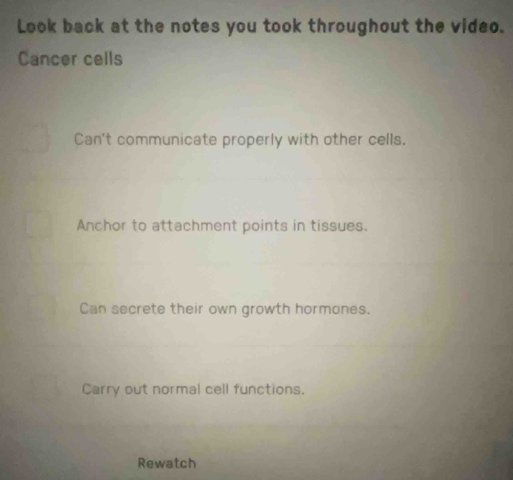 look back at the notes you took throughout the video. cancer cells cant…