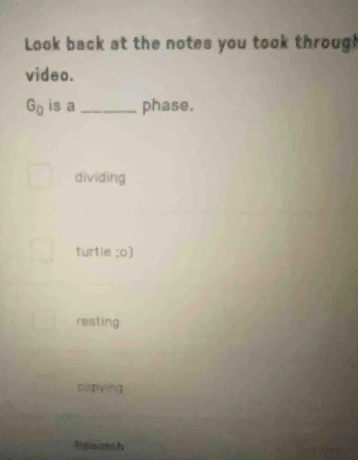 look back at the notes you took throug video. g₀ is a ______ phase. □ d…