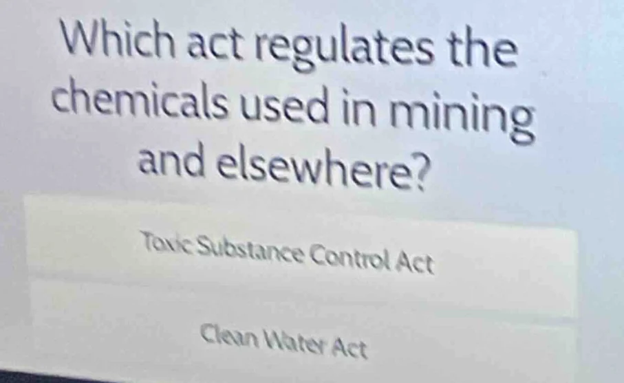 which act regulates the chemicals used in mining and elsewhere? toxic s…