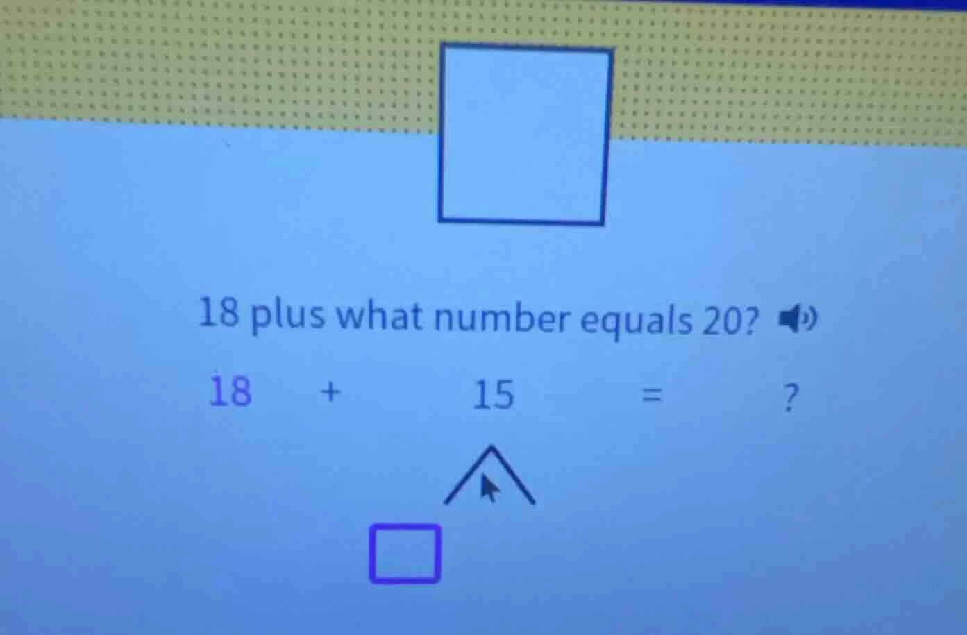 18 plus what number equals 20? 18 + 15 = ?