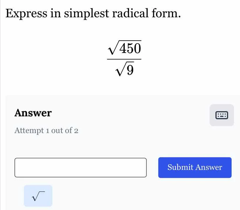 express in simplest radical form. \\(\\dfrac{\\sqrt{450}}{\\sqrt{9}}\\)…