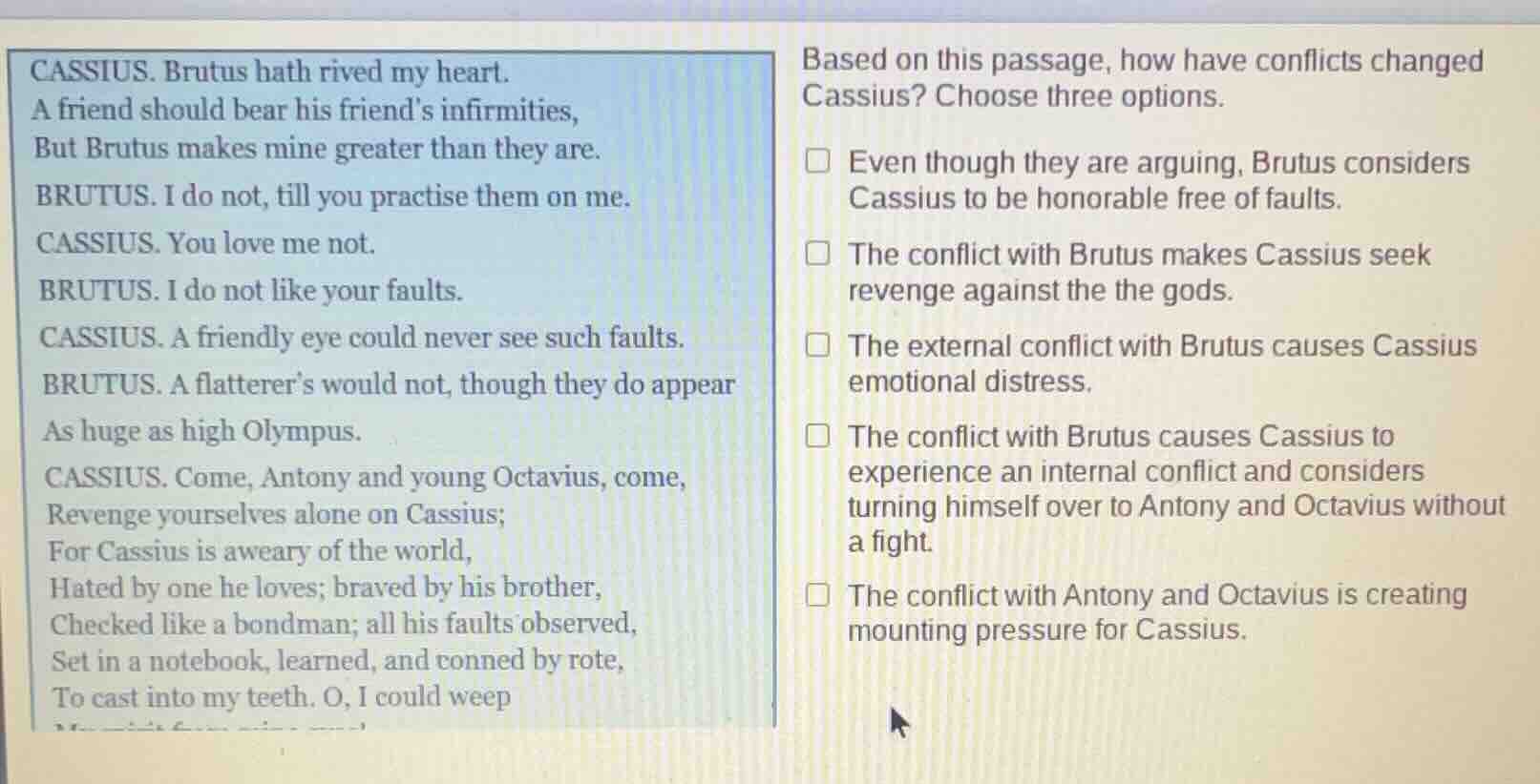 cassius. brutus hath rived my heart. a friend should bear his friend’s …