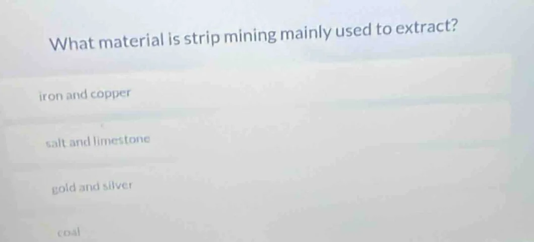what material is strip mining mainly used to extract? iron and copper s…