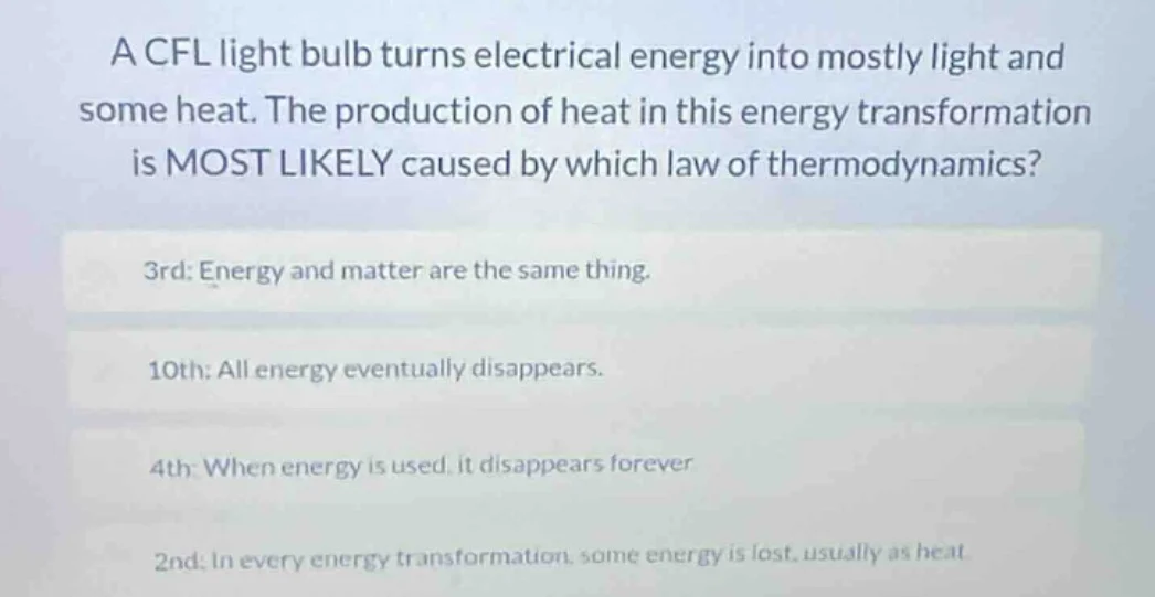 a cfl light bulb turns electrical energy into mostly light and some hea…