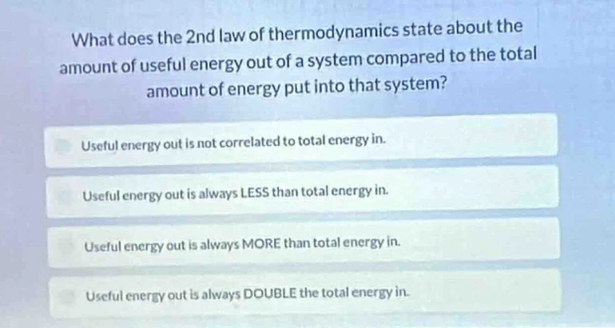 what does the 2nd law of thermodynamics state about the amount of usefu…
