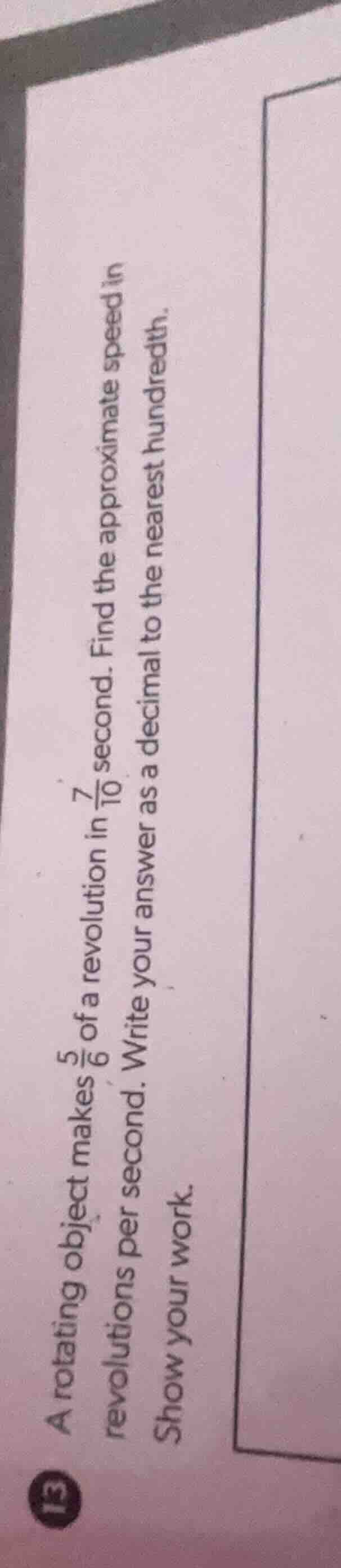 a rotating object makes $\frac{5}{6}$ of a revolution in $\frac{7}{10}$…