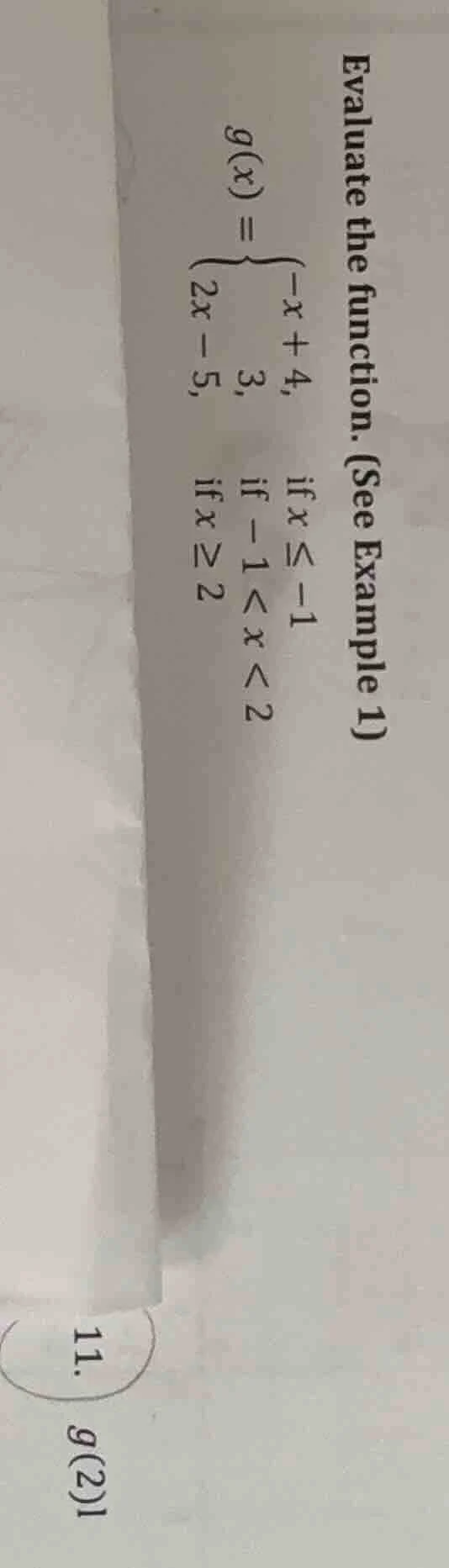 evaluate the function. (see example 1) ( g(x)=\begin{cases}-x + 4, & \t…