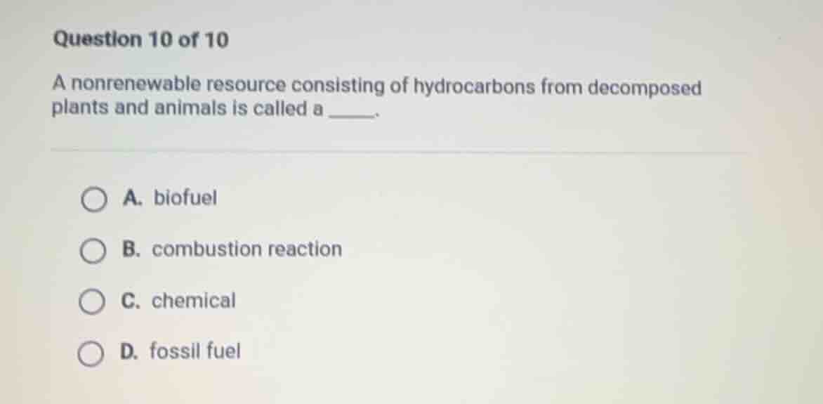 question 10 of 10 a nonrenewable resource consisting of hydrocarbons fr…