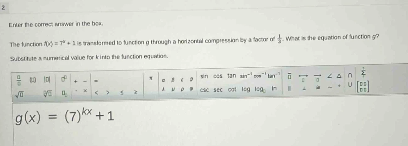 2 enter the correct answer in the box. the function ( f(x) = 7^x + 1 ) …
