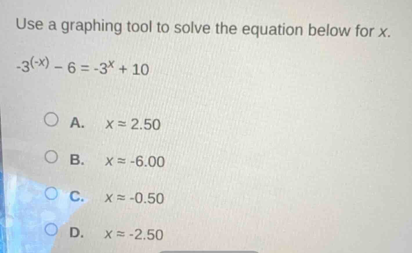 use a graphing tool to solve the equation below for x. $-3^{(-x)} - 6 =…