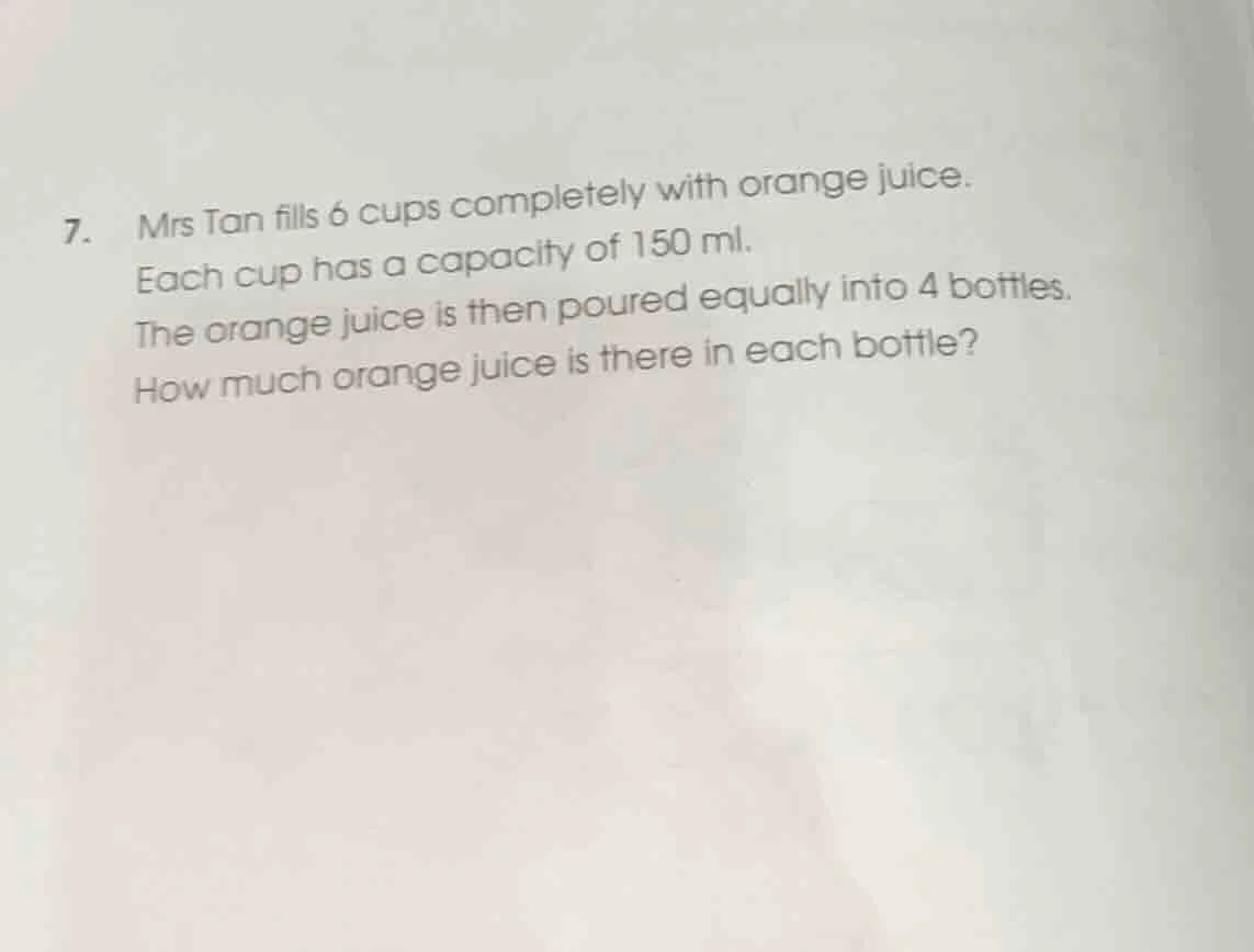 7. mrs tan fills 6 cups completely with orange juice. each cup has a ca…