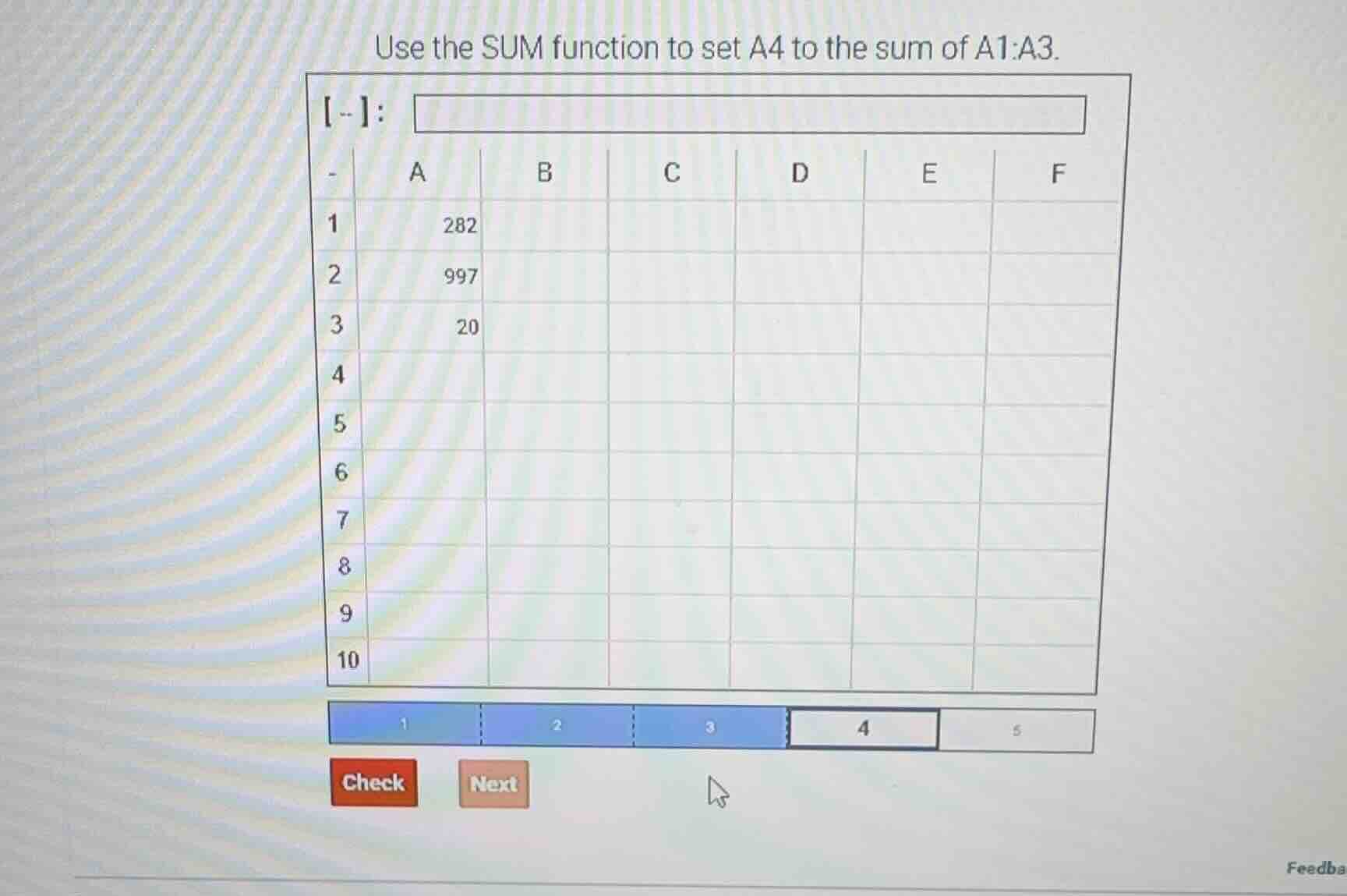 use the sum function to set a4 to the sum of a1:a3. the table has colum…