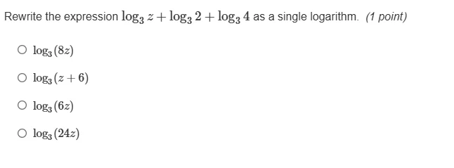 rewrite the expression $log_{3} z + log_{3} 2 + log_{3} 4$ as a single …