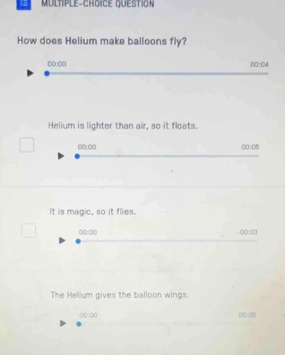 multiple-choice question how does helium make balloons fly? 00:00 00:04…