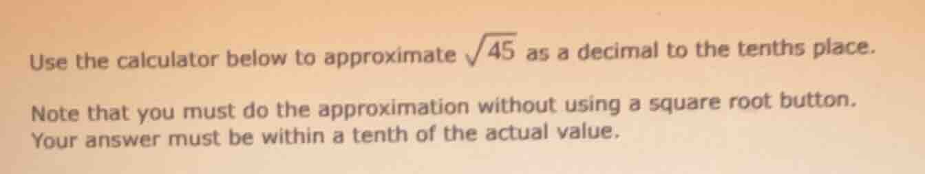 use the calculator below to approximate \\(\\sqrt{45}\\) as a decimal t…