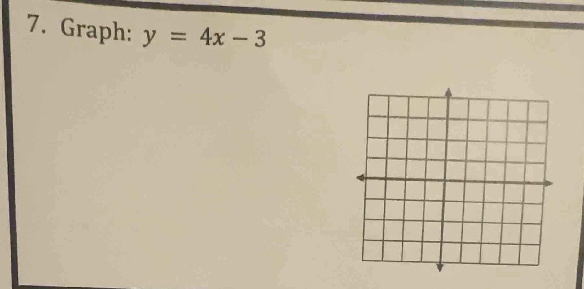 7. graph: $y = 4x - 3$