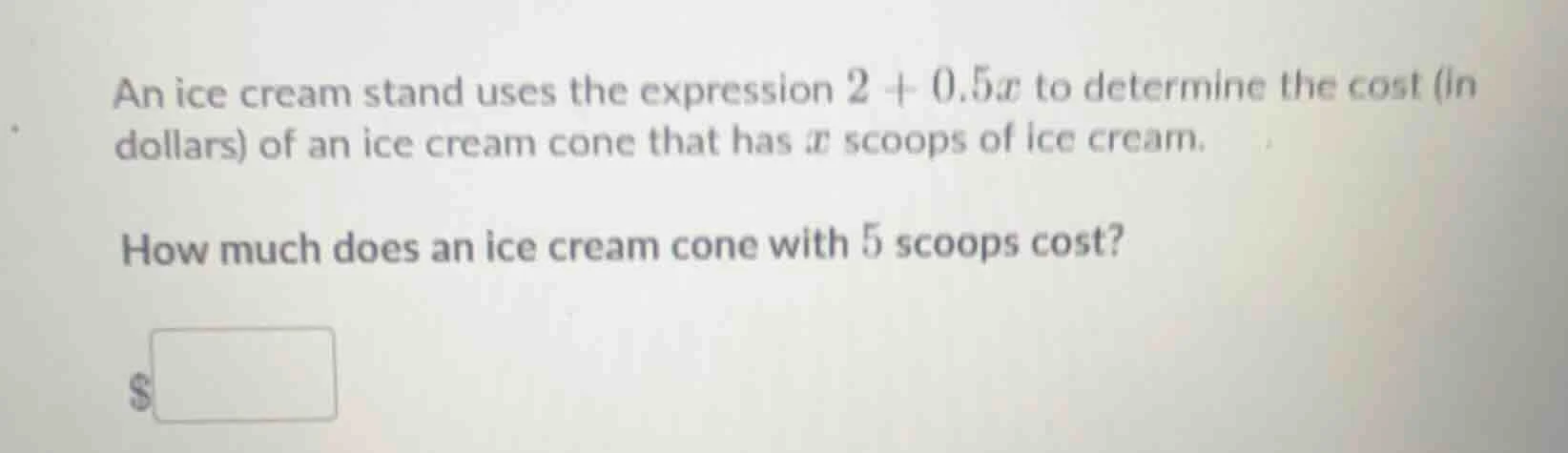 an ice cream stand uses the expression $2 + 0.5x$ to determine the cost…