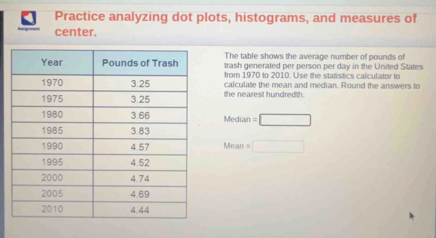 practice analyzing dot plots, histograms, and measures of center. the t…