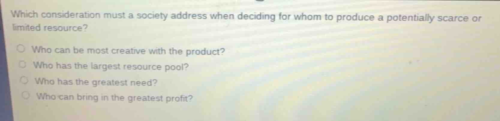 which consideration must a society address when deciding for whom to pr…