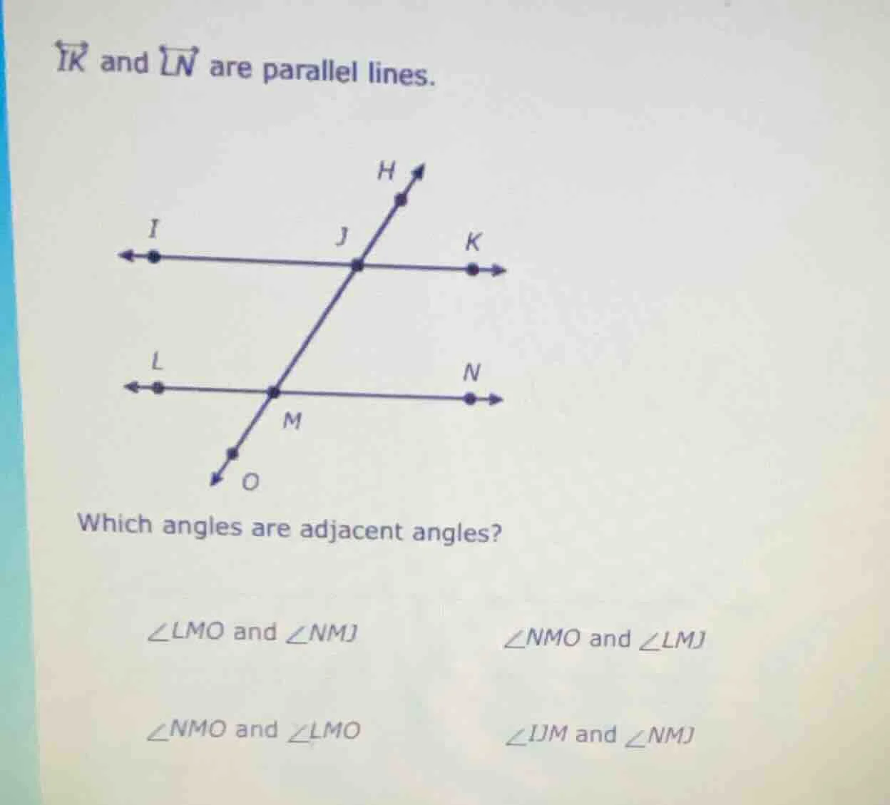 ik and ln are parallel lines. which angles are adjacent angles? ∠lmo an…