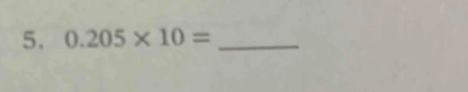 5. 0.205 × 10 =