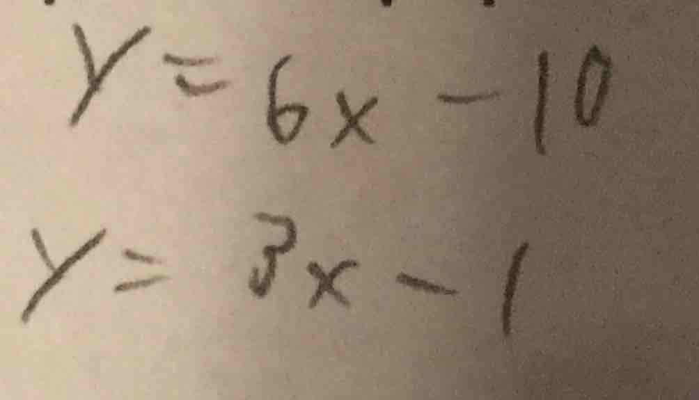y = 6x - 10\ y = 3x - 1