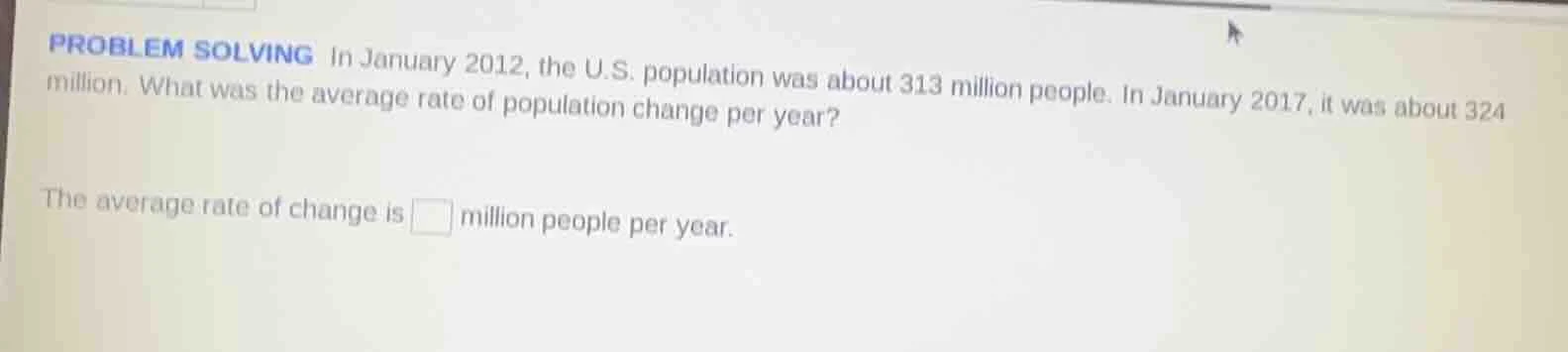 problem solving in january 2012, the u.s. population was about 313 mill…