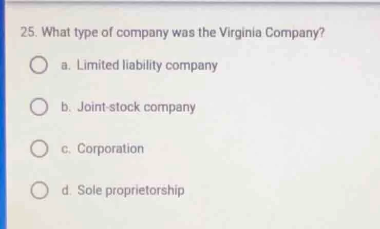 25. what type of company was the virginia company? a. limited liability…