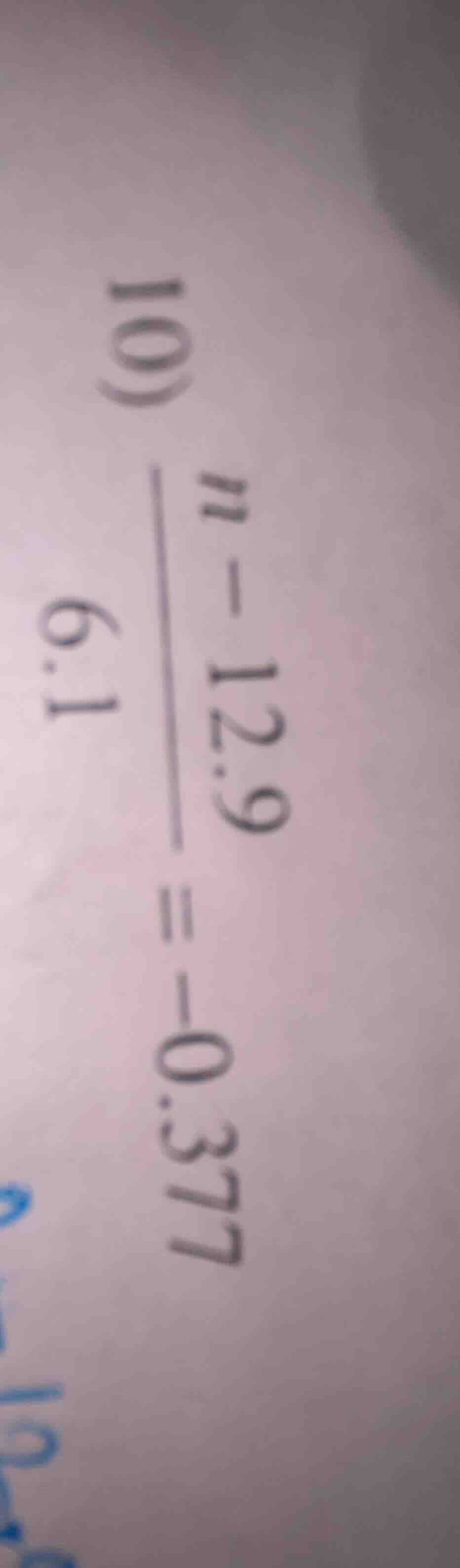 10) \\frac{n - 12.9}{6.1} = -0.377