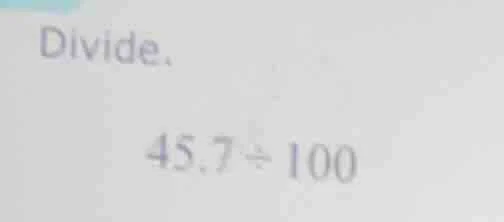 divide. 45.7÷100