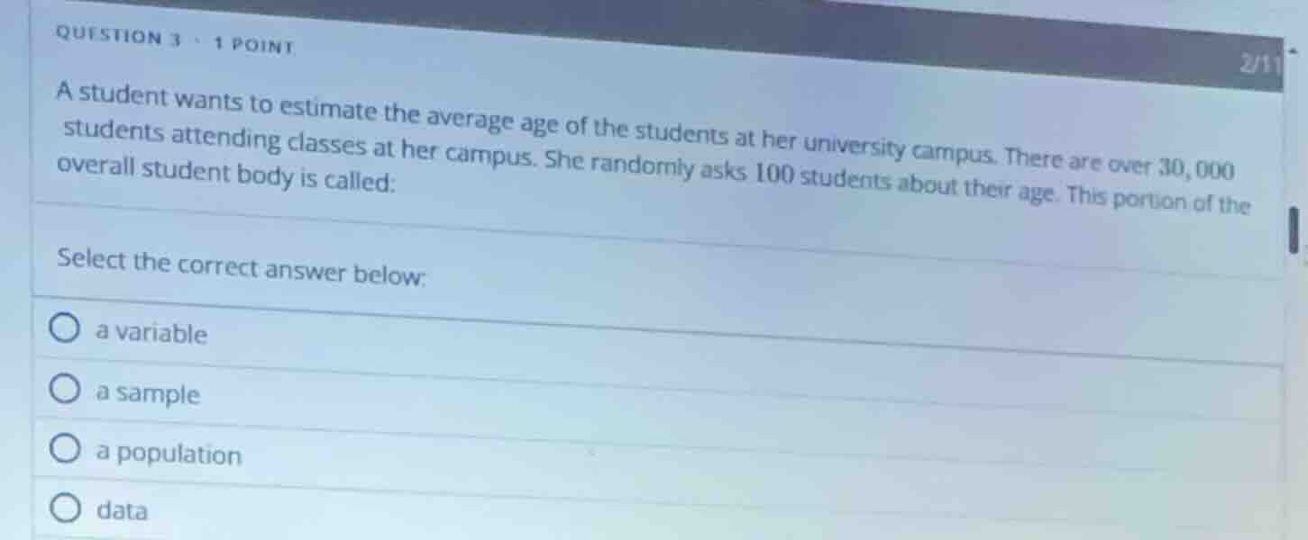 question 3 · 1 point a student wants to estimate the average age of the…