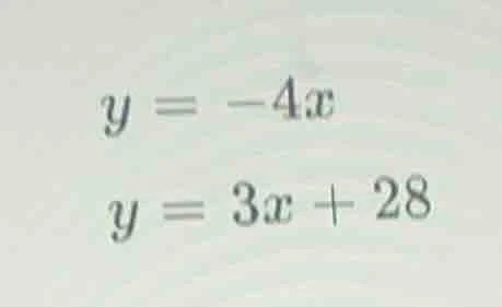 y = -4x y = 3x + 28