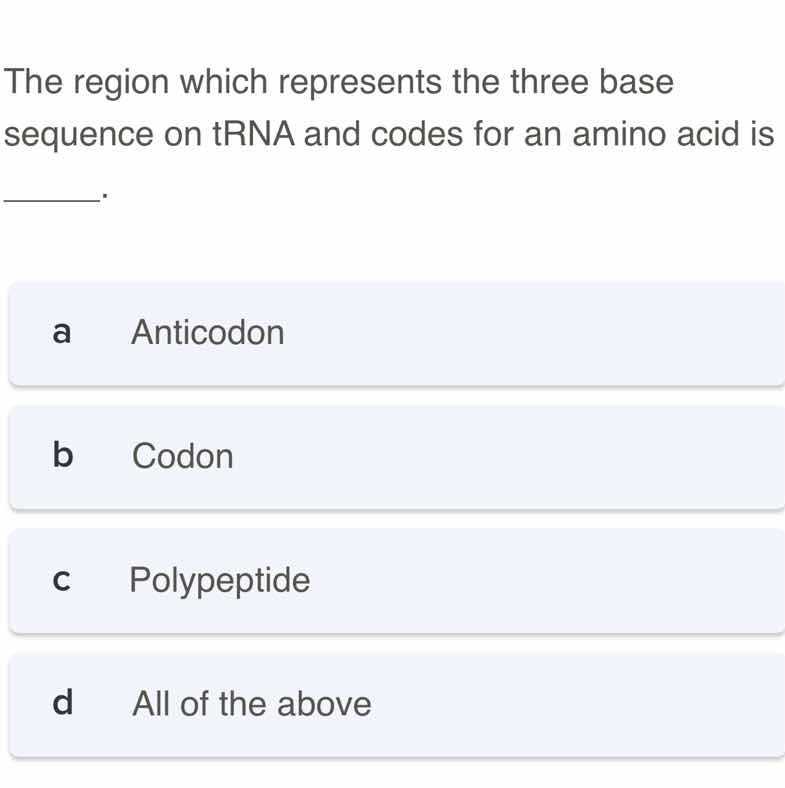 the region which represents the three base sequence on trna and codes f…