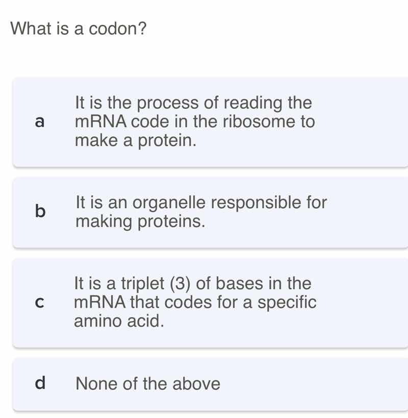 what is a codon? a it is the process of reading the mrna code in the ri…