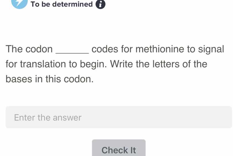 the codon ______ codes for methionine to signal for translation to begi…