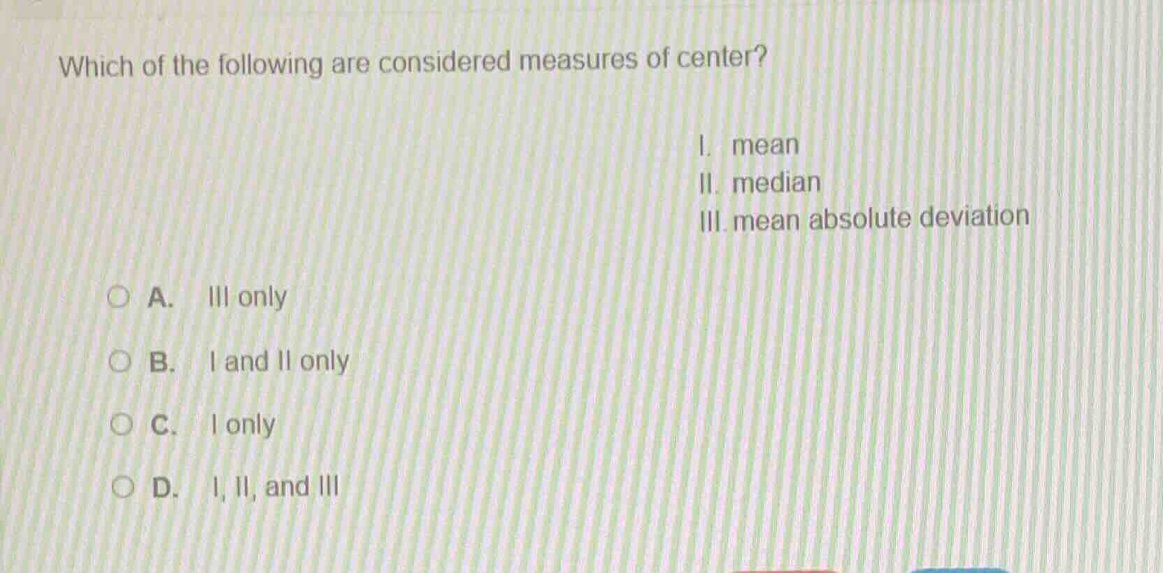which of the following are considered measures of center? i. mean ii. m…