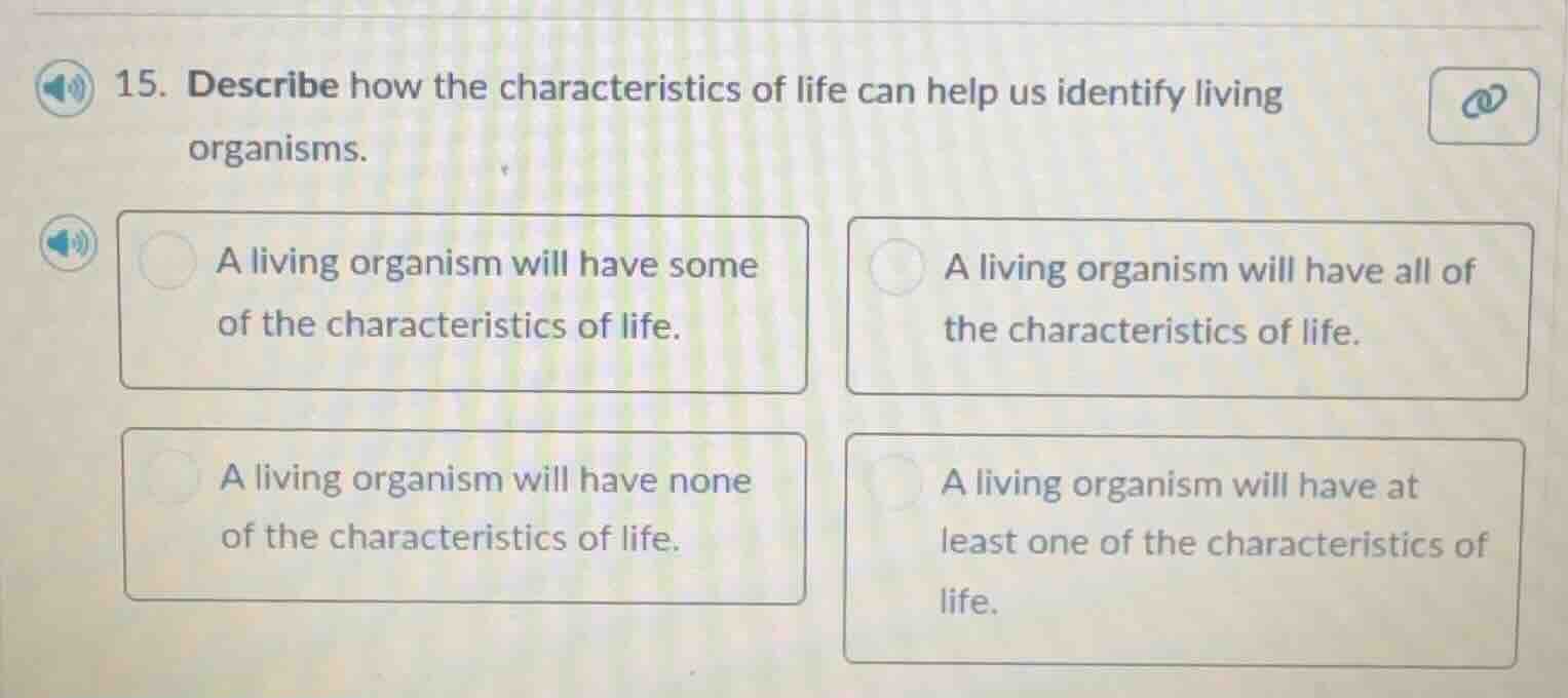 15. describe how the characteristics of life can help us identify livin…