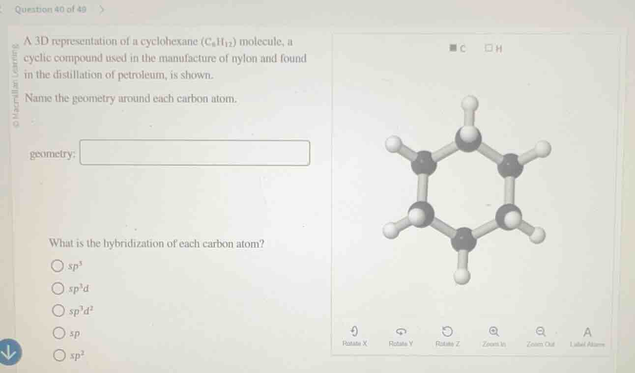 question 40 of 49 a 3d representation of a cyclohexane (c₆h₁₂) molecule…