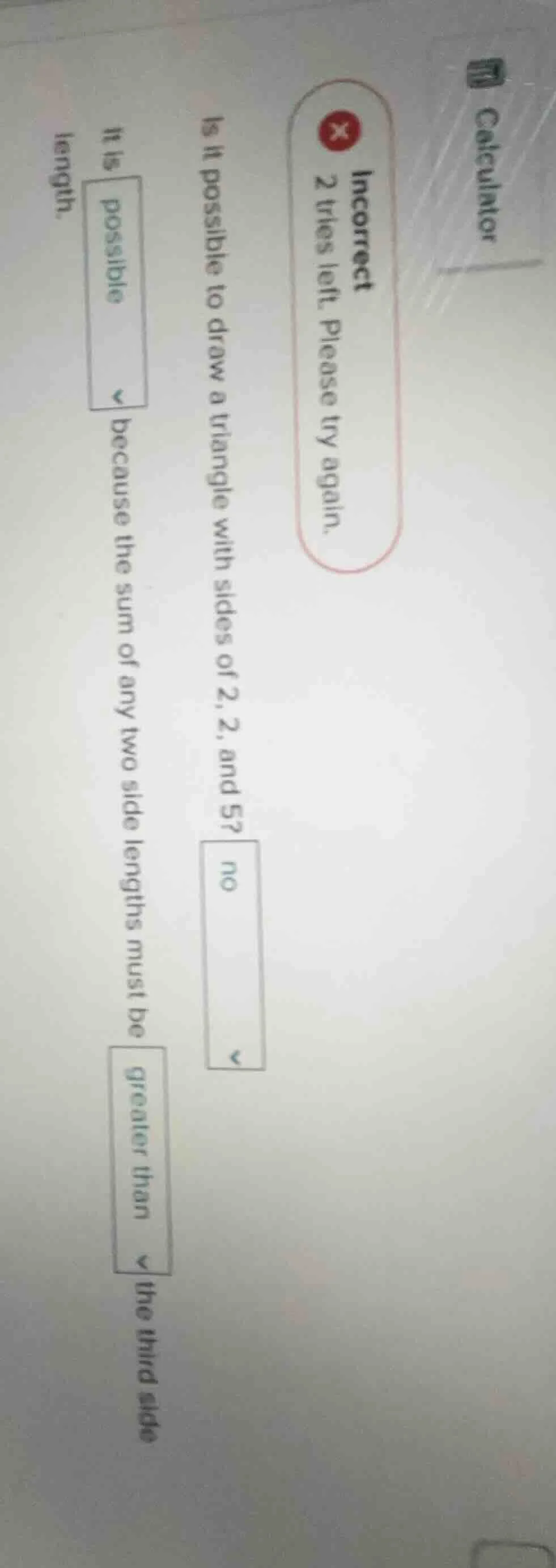 is it possible to draw a triangle with sides of 2, 2, and 5? it is poss…