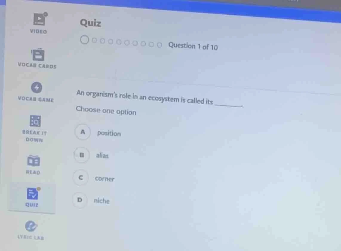 quiz question 1 of 10 an organism’s role in an ecosystem is called its …