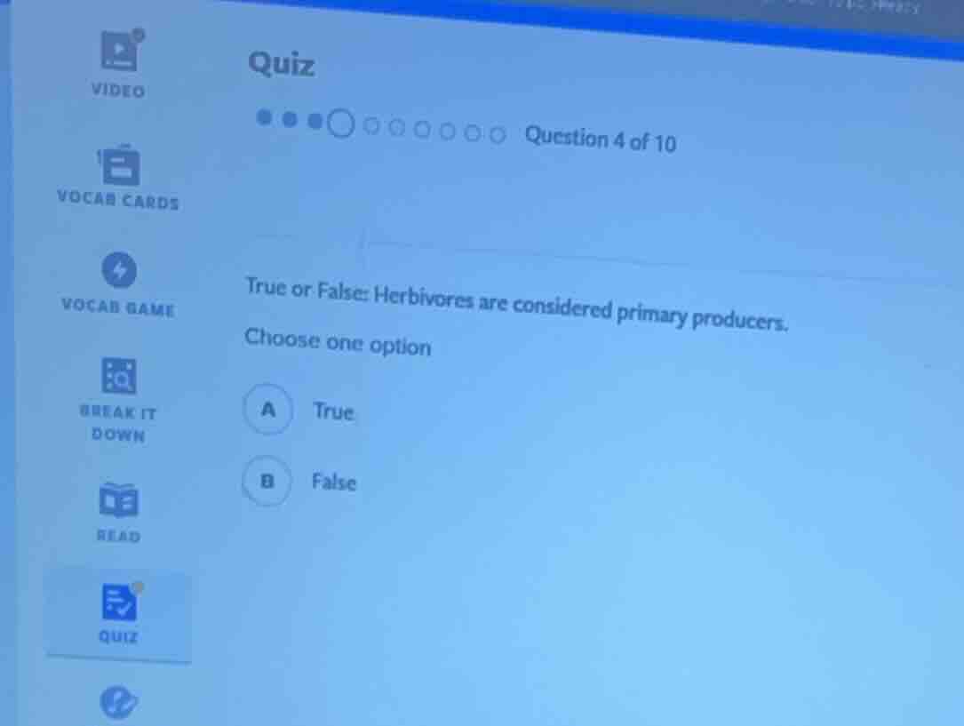 quiz question 4 of 10 true or false: herbivores are considered primary …