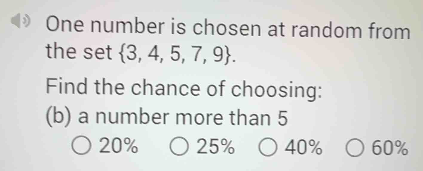 one number is chosen at random from the set {3, 4, 5, 7, 9}. find the c…