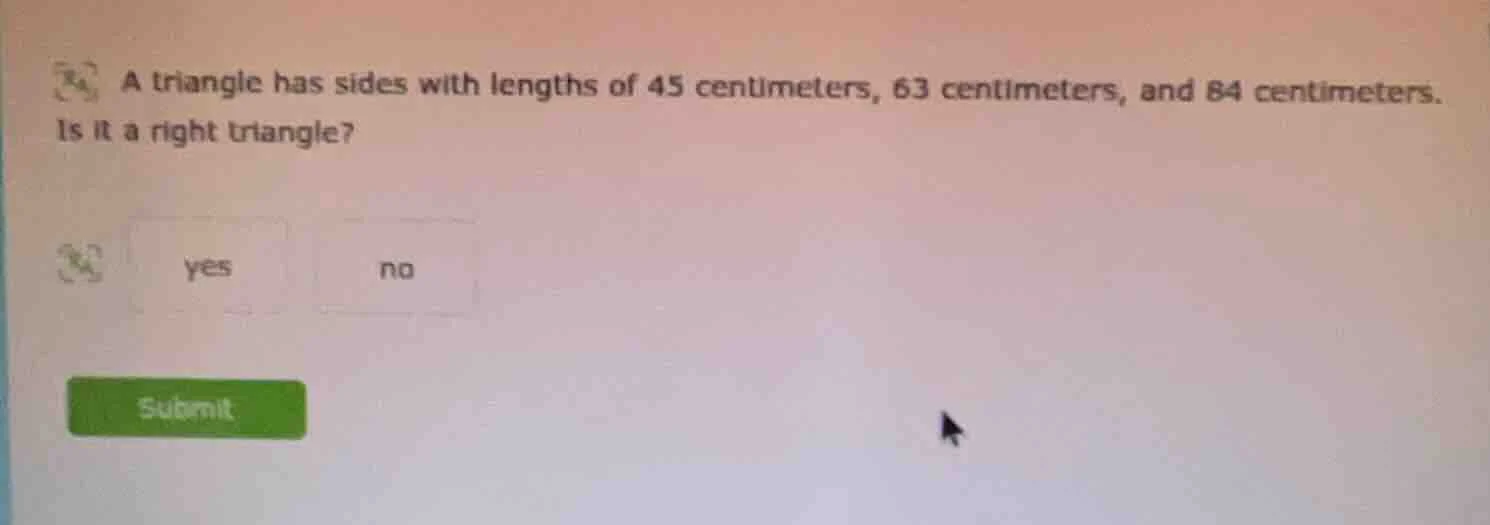 a triangle has sides with lengths of 45 centimeters, 63 centimeters, an…