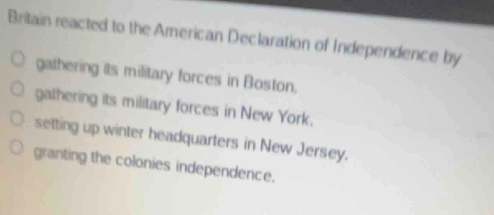 britain reacted to the american declaration of independence by ○ gather…