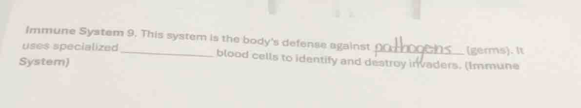 immune system 9. this system is the bodys defense against pathogens (ge…