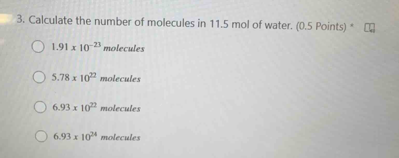 3. calculate the number of molecules in 11.5 mol of water. (0.5 points)…
